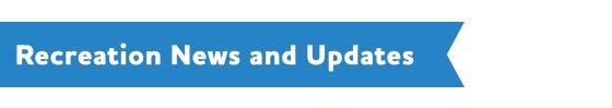 Recreation News and Updates 